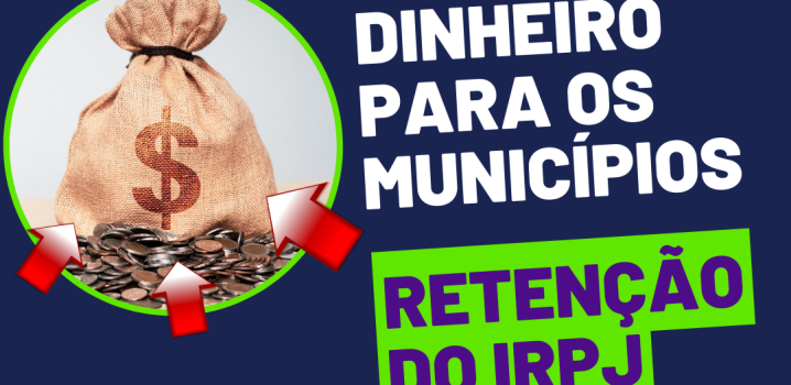 O IRPJ e a oportunidade de aumento da arrecadação nos Municípios