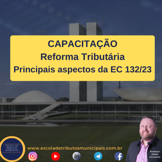 Reforma Tributária: Principais aspectos da EC 132/2023